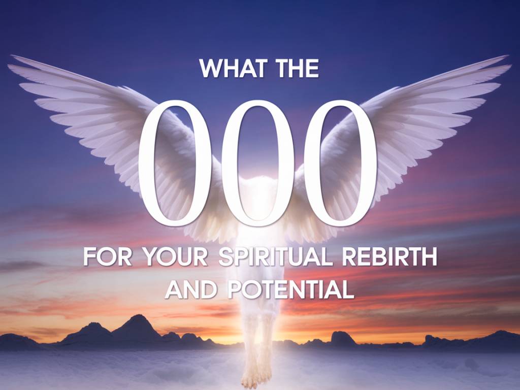 What the 000 angel number means for your spiritual rebirth and potential