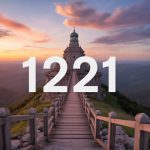 Unpacking the 1221 angel number meaning for personal growth and positive change